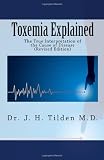 Toxemia Explained: The True Interpretation of the Cause of Disease (Revised Edition)