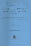The Guiana Travels of Robert Schomburgk, 1835ÃÂ1844: Explorations on Behalf of the Royal Geographical Society, 1835ÃÂ1839 (Works Issued By the Hakluyt ... Issued By the Hakluyt Society, Third Ser)