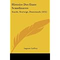 Histoire Des Etats Scandinaves: Suede, Norvege, Danemark (1851)