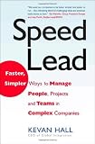 Speed Lead: Faster, Simpler Ways to Manage People, Projects and Teams in Complex Companies