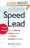 Speed Lead: Faster, Simpler Ways to Manage People, Projects and Teams in Complex Companies