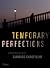 Temporary Perfections
