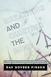 Breathing and Quieting the Mind: THE EXPERIENCE & PRACTICE OF KABBALAH
