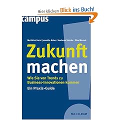 Zukunft machen: Wie Sie von Trends zu Business-Innovationen kommen. Ein Praxis-Guide