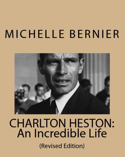 Charlton Heston: An Incredible Life: (Revised Edition)