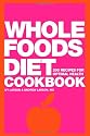 Whole Foods Diet: 200 Recipes for a Slim Waist and Optimal Health