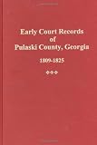 Early Court Records of Pulaski County, Ga. 1809-1825