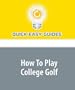 How To Play College Golf: Follow These Tips to Get Yourself Noticed by College Golf Coaches