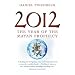 2012: The Year of the Mayan Prophecy