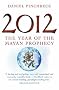 2012: The Year of the Mayan Prophecy