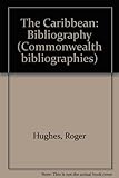 The Caribbean : a basic annotated bibliography for students, librarians and general readers