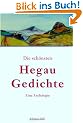 Die sch�nsten Hegau-Gedichte: 100 poetische Stimmungsbilder