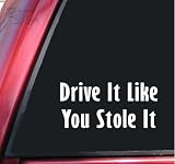 Drive It Like You Stole It Vinyl Decal Sticker - White