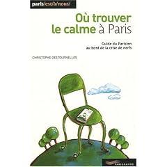 O� trouver le calme � Paris (nouvelle �dition)