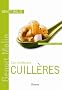 Les meilleures Cuill�res : 40 Recettes sal�es et sucr�es