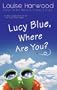 Lucy Blue, Where Are You?