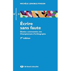 Ecrire sans faute : Dict�es comment�es des Championnats d'orthographe