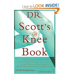 Dr. Scott's Knee Book: Symptoms, Diagnosis, and Treatment of Knee Problems Including Torn Cartilage, Ligament Damage, Arthritis, Tendinitis, Arthroscopic Surgery, and Total Knee Replacement