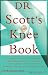 Dr. Scott's Knee Book: Symptoms, Diagnosis, and Treatment of Knee Problems Including Torn Cartilage, Ligament Damage, Arthritis, Tendinitis, Arthroscopic Surgery, and Total Knee Replacement