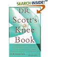 Dr. Scott's Knee Book: Symptoms, Diagnosis, and Treatment of Knee Problems Including Torn Cartilage, Ligament Damage,... by W. Norman Scott and Carol Colman