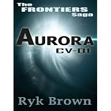 Aurora: CV-01 (The Frontiers Saga)