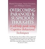 Overcoming paranoid & suspicious thoughts : a self-help guide using cognitive behavioral techniques