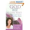 God Will Do the Rest: 7 Keys to the Desires of Your Heart