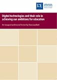 Digital Technologies and Their Role in Achieving Our Ambitions for Education (IOE Inaugural Lectures)