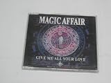 Give me all your love - Magic Affair