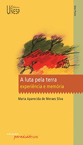 Luta Pela Terra, A - Experiência E Memória (Portuguese Edition)