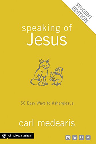 Speaking of Jesus Student Edition: 50 Easy Ways to #sharejesus