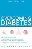 Overcoming diabetes : the complete complementary health program