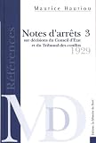 Notes d'arrets sur d�cisions du conseil d'etat et du tribunal des conflits t.3