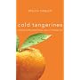 Cold Tangerines: Celebrating the Extraordinary Nature of Everyday Life