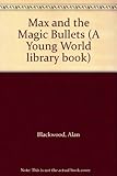Max and the magic bullets