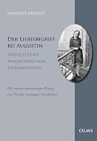 Produkt-Bild: Der Liebesbegriff bei Augustin: Versuch einer philosophischen Interpretation. Mit einem einleitenden Essay von Frauke Annegret Kurbacher, ... und Registern von Christine Albrecht