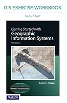 GIS Exercise Workbook for Getting Started with Geographic Information Systems