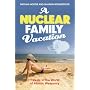 A Nuclear Family Vacation: Travels in the World of Atomic Weaponry