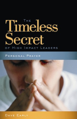 Personal Prayer The Timeless Secret of High Impact Leaders by Earley, Dave [Living Ink Books,2008] (Paperback)