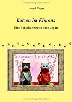 Katzen im Kimono: Eine Forschungsreise nach Japan