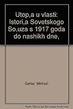Utopi︠a︡ u vlasti : istorii︠a︡ Sovetskogo Soi︠u︡za s 1917 goda do nashikh dneĭ