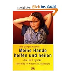 Meine H�nde helfen und heilen: Jin Shin Jyutsu (R) f�r Kinder und Jugendliche: Jin Shin Jyutsu (R) Selbsthilfe f�r Kinder und Jugendliche