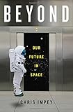 Beyond : our future in space