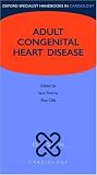 Oxford Specialist Handbooks in Cardiology Adult Congenital Heart Disease