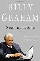 Nearing Home: Life, Faith, and Finishing Well