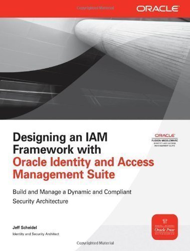 Designing an IAM Framework with Oracle Identity and Access Management Suite (Oracle Press) by Scheidel, Jeff published by McGraw-Hill Osborne (2010)