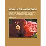 Bitwy I Wojny Wiatowej: Bitwa Pod Gorlicami, Bitwy Nad Isonzo, Bitwa Jutlandzka, Bitwa Pod Verdun, Rajd Na Zeebrugge I Ostend