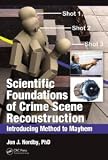 Scientific Foundations of Crime Scene Reconstruction: Introducing Method to Mayhem [Hardcover] [2012] 1 Ed. Jon J. Nordby Ph.D.
