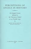 Perceptions of angels in history : an inaugural lecture delivered in the University of Oxford on 14 November 1997