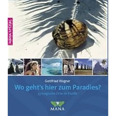 Wo geht's hier zum Paradies?: 33 magische Orte in Pazifik und S�dsee